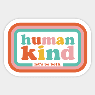 Humankind Let's be both. Sticker